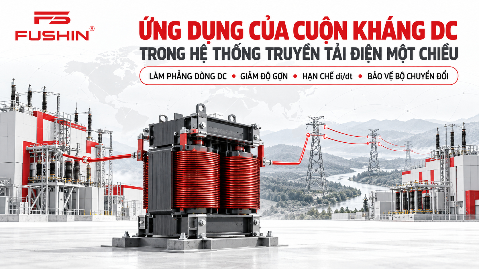 Ứng Dụng Của Cuộn Kháng DC Trong Hệ Thống Truyền Tải Điện Một Chiều